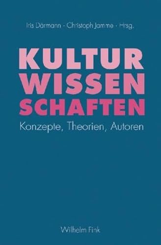 9783770544981: Kulturwissenschaften: Konzepte, Theorien, Autoren