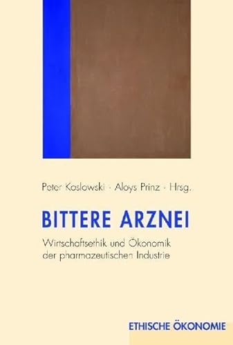 9783770545308: Bittere Arznei: Wirtschaftsethik und konomik der pharmazeutischen Industrie