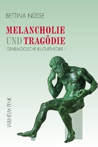 MELANCHOLIE UND TRAGOEDIE (GENEALOGISCHE KULTURTHEORIE, 1)