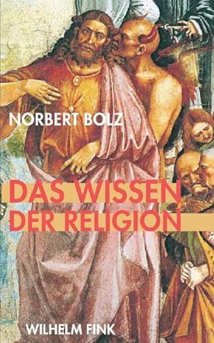 Das Wissen der Religion : Betrachtungen eines religiös Unmusikalischen - Norbert Bolz