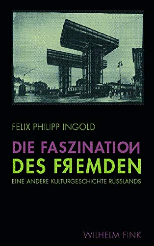 9783770547678: Die Faszination des Fremden: Eine andere Kulturgeschichte Russlands