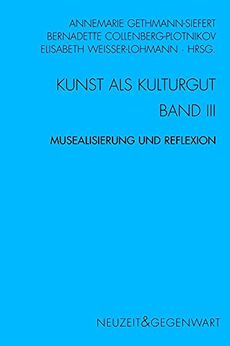 9783770547708: Kunst als Kulturgut. Band III: Musealisierung und Reflexiono. Gedchtnis - Erinnerung - Geschichte