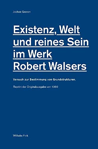 9783770547920: Existenz, Welt und reines Sein im Werk Robert Walsers: Versuch zur Bestimmung von Grundstrukturen