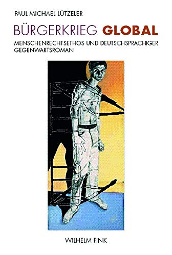 Beispielbild für Bürgerkrieg global: Menschenrechtsethos und deutschsprachiger Gegenwartsroman zum Verkauf von medimops