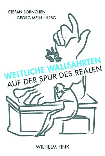 Stock image for Weltliche Wallfahrten: Auf der Spur des Realen for sale by medimops