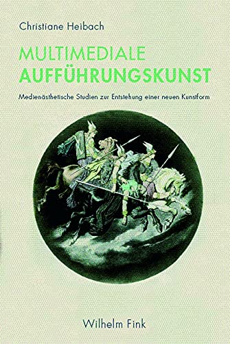 9783770548996: Mulitmediale Auffhrungskunst: Mediensthetische Studien zur Entstehung einer neuen Kunstform