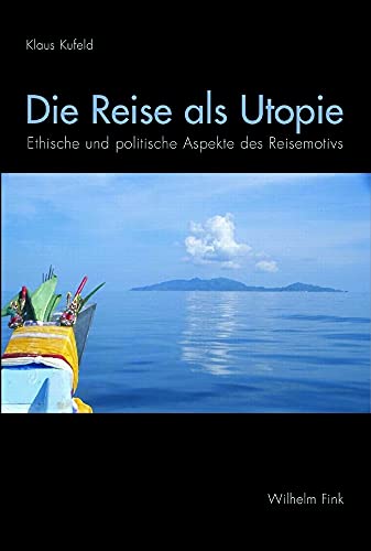 9783770549375: Die Reise als Utopie: Ethische und politische Aspekte des Reisemotivs