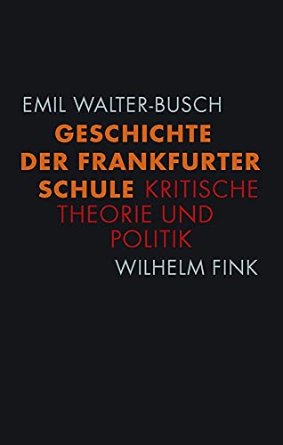 9783770549436: Geschichte der Frankfurter Schule: Kritische Theorie und Politik