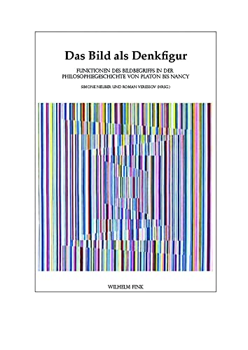 9783770549658: Das Bild als Denkfigur: Funktionen des Bildbegriffs in der Geschichte der Philosophie