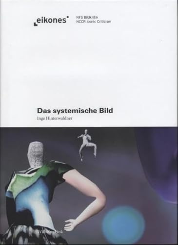 Stock image for Das systematische Bild: Ikonizitat im Rahmen computerbasierter Echtzeitsimulationen for sale by Bellwetherbooks