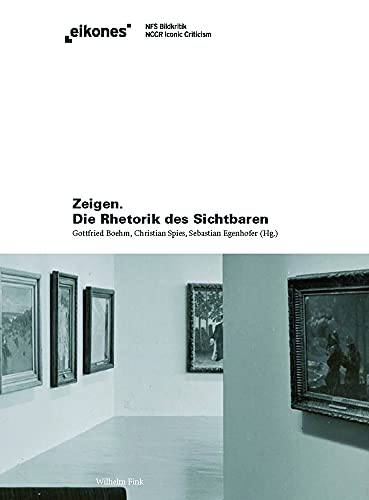 9783770550098: Zeigen. Die Rhetorik des Sichtbaren. (Eikones)