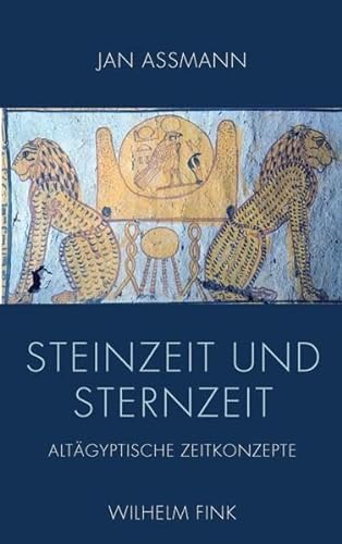 Steinzeit und Sternzeit : Altägyptische Zeitkonzepte - Jan Assmann