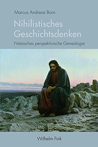 Beispielbild fr Nihilistisches Geschichtsdenken: Nietzsches perspektivische Genealogie zum Verkauf von Hay-on-Wye Booksellers