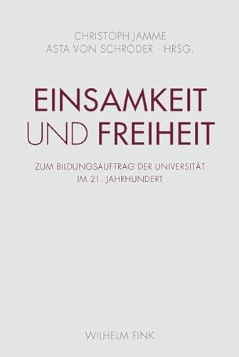 Stock image for Einsamkeit und Freiheit . Zum Bildungsauftrag der Universitt im 21. Jahrhundert for sale by Ammareal