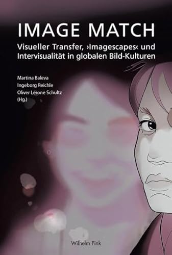 Beispielbild fr Image Match. Visueller Transfer, 'Imagescapes' und Intervisualitt in globalen Bildkulturen zum Verkauf von medimops