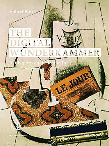Imagen de archivo de The Digital Wunderkammer: 10 Chapters on the Iconic Turn a la venta por Wonder Book