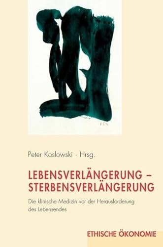 9783770551972: Lebensverlngerung-Sterbensverlngerung: Die klinische Medizin vor der Herausforderung des Lebensendes