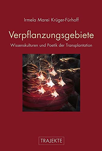 9783770552399: Verpflanzungsgebiete. Wissenskulturen und Poetik der Transplantation