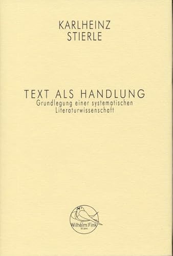 9783770552641: Text als Handlung. Grundlegung einer systematischen Literaturwissenschaft