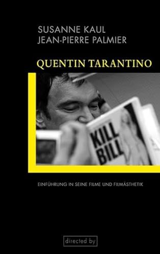 Quentin Tarantino. Einführung in seine Filme und Filmästhetik - Susanne Kaul, Jean-Pierre Palmier