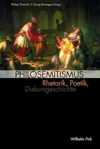 Stock image for Philosemitismus: Rhetorik, Poetik, Diskursgeschichte (German Edition) for sale by Lthy + Stocker AG