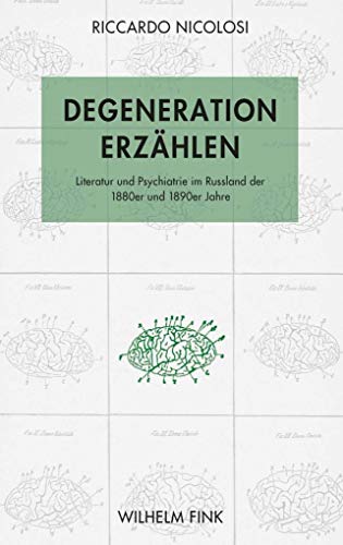 Stock image for Degeneration erzhlen: Literatur und Psychiatrie im Russland der 1880er und 1890er Jahre for sale by BuchZeichen-Versandhandel