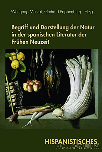 Beispielbild fr Begriff und Darstellung der Natur in der spanischen Literatur der Frhen Neuzeit zum Verkauf von Buchpark