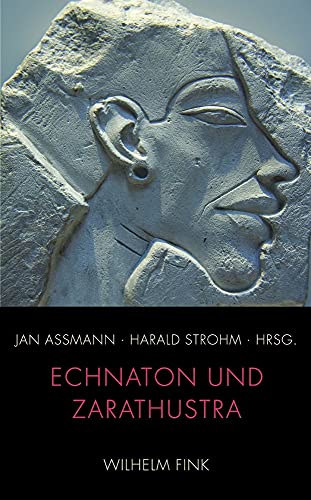 9783770553495: Echnaton und Zarathustra: Zur Genese und Dynamik des Monotheismus