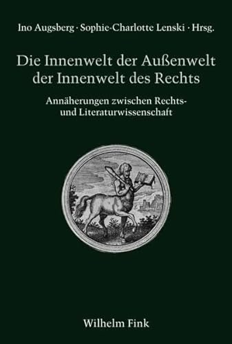 9783770554034: Die Innenwelt der Auenwelt der Innenwelt des Rechts. Annherungen zwischen Rechts- und Literaturwissenschaft