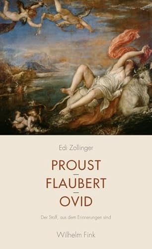 9783770554997: Proust - Flaubert - Ovid . Der Stoff, aus dem Erinnerungen sind