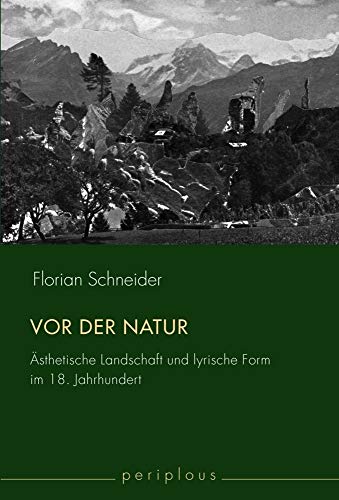 9783770555031: Vor der Natur: sthetische Landschaft und lyrische Form im 18. Jahrhundert