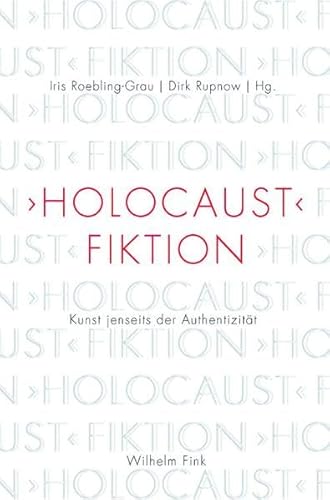 9783770555055: 'Holocaust'-Fiktion. Kunst jenseits der Authentizitt