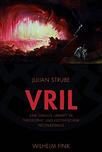 Vril: Eine okkulte Urkraft in Theosophie und esoterischem Neonazismus - Strube, Julian