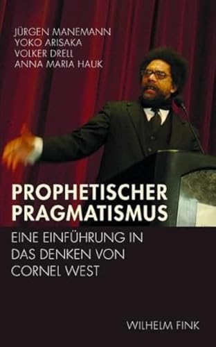 Beispielbild fr Prophetischer Pragmatismus. Eine Einfhrung in das Denken von Cornel West zum Verkauf von medimops