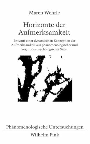 9783770555666: Horizonte der Aufmerksamkeit: Entwurf einer dynamischen Konzeption der Aufmerksamkeit aus phnomenologischer und kognitionspsychologischer Sicht