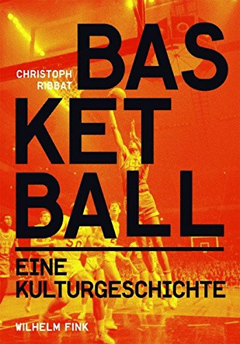 Imagen de archivo de Basketball. Eine Kulturgeschichte a la venta por medimops