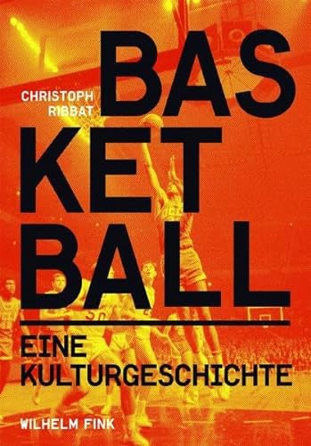 9783770555994: Basketball: Eine Kulturgeschichte