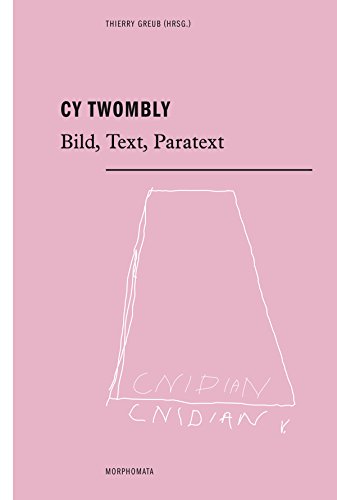 Stock image for Cy Twombly. Bild, Text, Paratext for sale by medimops