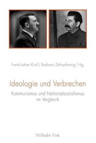 9783770556397: Ideologie und Verbrechen. Kommunismus und Nationalsozialismus im Vergleich