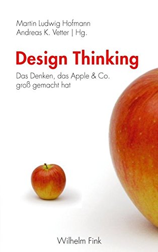 9783770556410: Design Thinking. Das Denken, das Apple & Co. gro gemacht hat