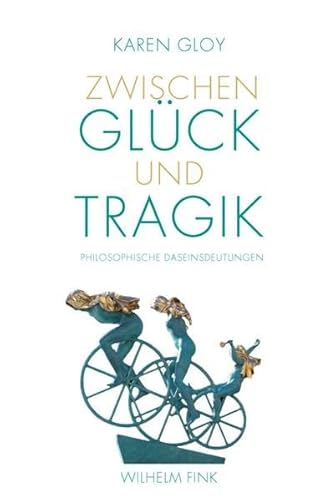 Beispielbild fr Zwischen Glck und Tragik. Philosophische Daseinsdeutungen zum Verkauf von medimops