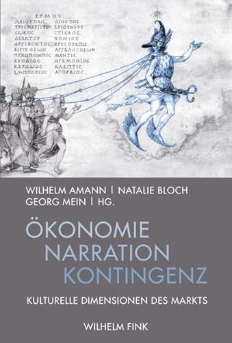 Ökonomie - Narration - Kontingenz. kulturelle Dimensionen des Markts.