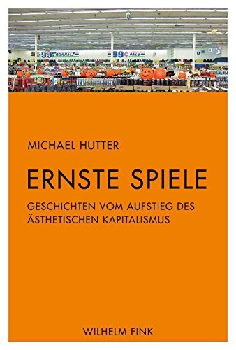 9783770557493: Ernste Spiele. Geschichten vom Aufstieg des sthetischen Kapitalismus