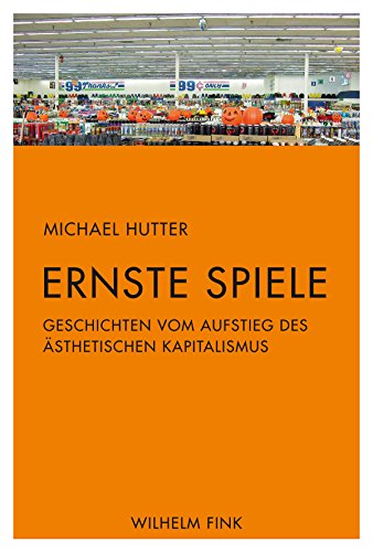 Stock image for Ernste Spiele. Geschichten vom Aufstieg des sthetischen Kapitalismus for sale by medimops