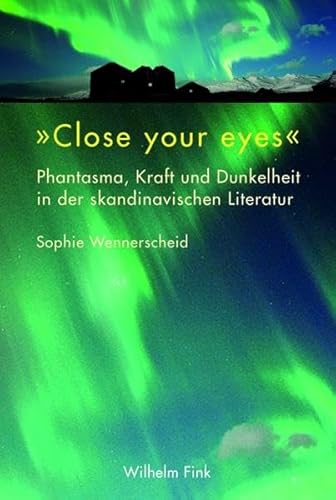 9783770557905: "Close your eyes". Phantasma, Kraft und Dunkelheit in der skandinavischen Literatur