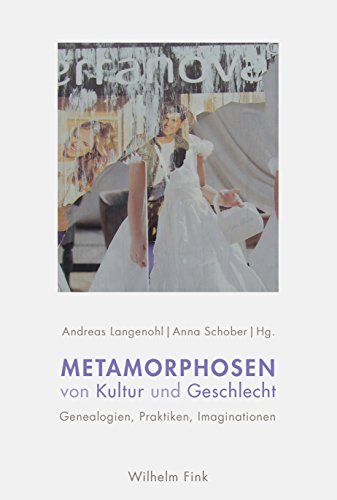 Stock image for Metamorphosen von Kultur und Geschlecht Genealogien, Praktiken, Imaginationen for sale by Buchpark