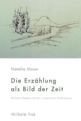 Beispielbild fr Die Erzhlung als Bild der Zeit. Wilhelm Raabes narrativ inszenierte Bilddiskurse. zum Verkauf von Antiquariat Logos