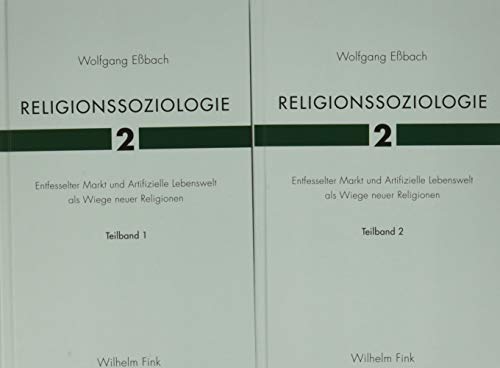 9783770558209: Religionssoziologie 2: Entfesselter Markt und Artifizielle Lebenswelt als Wiege neuer Religionen (Religionssoziologie 1 + 2)