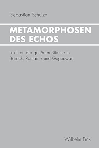 9783770558742: Metamorphosen des Echos. Lektren der gehrten Stimme in Barock, Romantik und Gegenwart