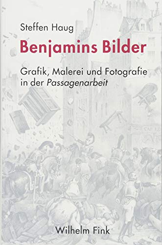 9783770559923: Benjamins Bilder: Grafik, Malerei und Fotografie in der Passagenarbeit